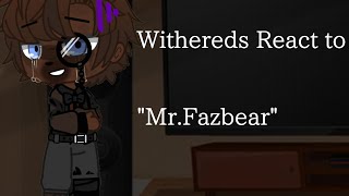 Withereds React to MrFazbear [upl. by Sivlek]