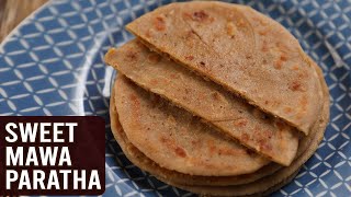 Sweet Mawa Paratha  MOTHERS RECIPE  How To Make Khoya Paratha  Mava Paratha  Breakfast Recipe [upl. by Torrey]