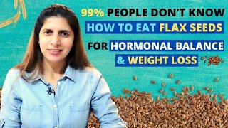 99 people Don’t Know How to Eat Flax seeds  Alsi अलसी  For Hormonal Balance amp Weight Loss  Hindi [upl. by Eeniffar]