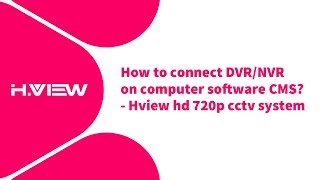 How to connect DVRNVR on computer software CMS  Hview hd 720p cctv system [upl. by Rod]