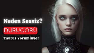 🔮 Durugörü Taurus Neden Sessiz 💖 [upl. by Darrick]