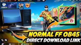 NORMAL FREE FIRE OB45 UPDATE DIRECT DOWNLOAD LINK  HOW TO DOWNLOAD NORMAL FF IN PC  FF OB45 [upl. by Pillyhp814]