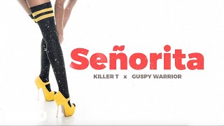 Killer T  Senorita Official Audio ft Guspy Warrior [upl. by Llerref]