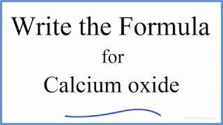 How to Write the Formula for CaO Calcium oxide [upl. by Lirrehs]