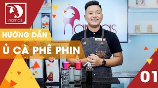 CÁCH Ủ CÀ PHÊ PHIN  CÔNG THỨC PHA CÀ PHÊ MỞ QUÁN CHUẨN NGON  NAMAS [upl. by Inafetse]