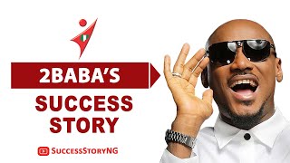 2BABAs Success Story  The SECRETs Behind 2Babas Legendary Success  Success Story NG [upl. by Nwahshar]