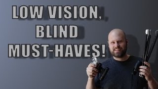 Low Vision Blind Must  Haves  The Blind Life [upl. by Ylellan]