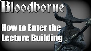 Bloodborne  Nightmare Lecture Building Location [upl. by Rosati219]