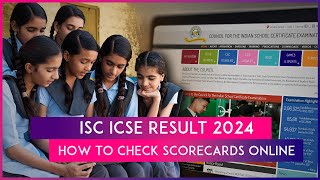 ISC ICSE Result 2024 Know How To Check ISC 10th ICSE 12th Results Online [upl. by Manouch]