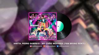 Anitta Pedro Sampaio  No Chão Novinha Yan Bruno Remix [upl. by Ahker769]