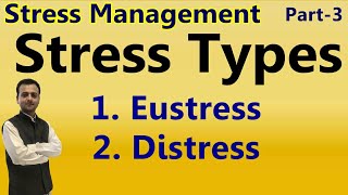 Types of Stress  Eustress Distress  Meaning of Eustress Meaning of Distress  Stress Management [upl. by Nodyl]