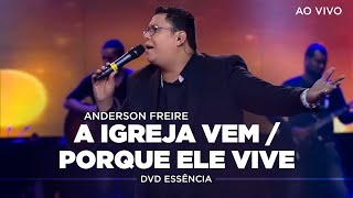 Anderson Freire  A Igreja Vem  Porque Ele Vive Ao Vivo  DVD Essência [upl. by Laban630]