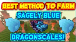 Best Method To Farm Sagely Blue Dragonscales  3 Minute Guide [upl. by Arianie]