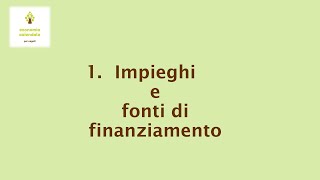 1 Impieghi e fonti di finanziamento [upl. by Thisbe]