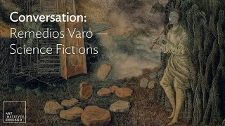 Conversation Remedios Varo—Science Fictions [upl. by Reinhart]