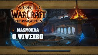 O Viveiro  Masmorras  WoW  The War Within [upl. by Edyaw]