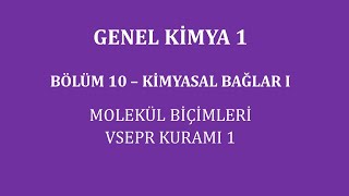 Genel Kimya 1Bölüm 10  Kimyasal Bağlar I  Molekül Biçimleri  VSEPR Kuramı 1 [upl. by De Witt350]