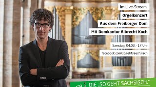 Orgelkonzert aus dem Freiberger Dom mit Domkantor Albrecht Koch [upl. by Ahsineg]