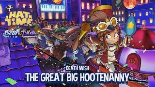 A Hat in Time Death Wish  The Great Big Hootenanny Full Clear [upl. by Amaryl]