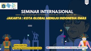 Seminar Internasional Jakarta  Kota Global Menuju Indonesia Emas [upl. by Fairbanks485]