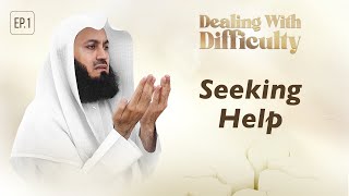 Seeking Help  Dealing with Difficulty  Ep 1  Mufti Menk  Ramadan 2024 [upl. by Avlem29]