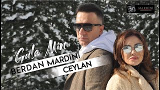 Berdan Mardini Ft Ceylan  Gula Min [upl. by Arayc]