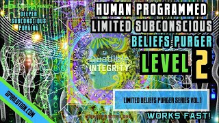 ★Human Programmed Limited Subconscious Beliefs Purger  Level 2★ Remove Subconscious Beliefs [upl. by Aronoff]