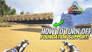 How To Turn OFF Foundation Support in ARK [upl. by Lemrej325]