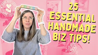 25 Essential Handmade Business Tips  For Etsy amp Beyond [upl. by Monroy]