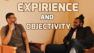 EXPERIENCE AND OBJECTIVITY  የእሳት አራት ሙግት EP 9 [upl. by Dari]