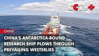 Chinas Antarctica Bound Research Ship Plows Through Prevailing Westerlies [upl. by Ablem]