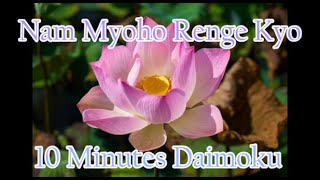 Daimoku 10 minutes Miracle  Nam Myoho Renge Kyo [upl. by Nyllewell29]