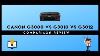 Canon PIXMA G3000 Vs G3010 Vs G3012 Printer Comparison Review [upl. by Kaitlyn]