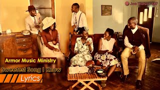 Armor Music Ministry  Sweetest Song I Know Amazing Grace Lyrics [upl. by Assirhc]