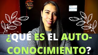 AUTOCONOCIMIENTO  ¿QUÉ ES EL AUTOCONOCIMIENTO [upl. by Nelleoj642]