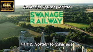 THE SWANAGE RAILWAY  An Aerial Journey Part 2 Norden to Swanage Dorset in 4K [upl. by Christmann487]