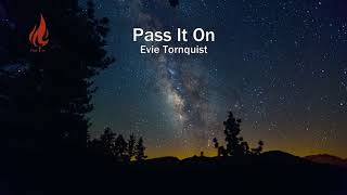 Pass It On  Evie Tornquist [upl. by Sorodoeht]