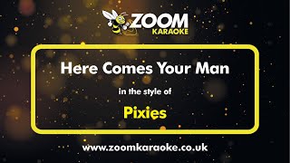 Pixies  Here Comes Your Man  Karaoke Version from Zoom Karaoke [upl. by Neysa]