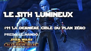 SWTOR  Le Sith Lumineux  Épisode 11  La dernière cible du Plan Zéro [upl. by Dorthea]