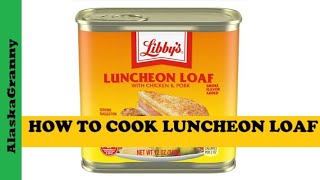 Libbys Luncheon Loaf Canned MeatHow To Open The CanHow To Cook Spam [upl. by Eelarac]