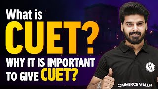 What is CUET Why CUET is important❓ Commerce Wallah by PW [upl. by Jamille938]