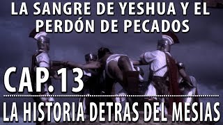 Yeshua y el perdón de pecados CAP 13 La Historia detrás del Mesías [upl. by Nomde]