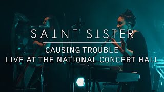 Saint Sister  Causing Trouble Live at the National Concert Hall [upl. by Gnouhk83]