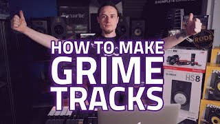 How To Create Grime Tracks  How To Make Grime Beats amp Write Tunes From Scratch [upl. by Basir109]