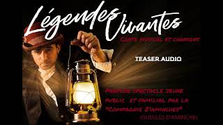 Légendes Vivantes  Spectacle jeune public et familial  TEASER AUDIO [upl. by Munshi]