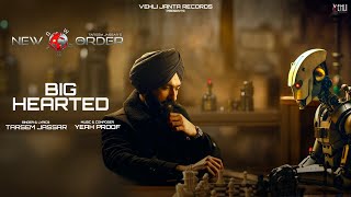 Big Hearted Lyrical Video Tarsem Jassar  Yeah Proof  New Order  Latest Punjabi Song 2024 [upl. by Draned]