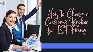 How to Choose a Customs Broker for ISF Filing [upl. by Boonie]