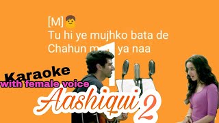 Chahun Main Ya Naa karaoke song with lyrics With Female Voice Song Aashiqui 2 [upl. by Ailecec]