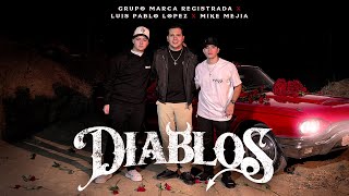 Grupo Marca Registrada x Mike Mejía x Luis Pablo López  Diablos Official Video [upl. by Zurciram]