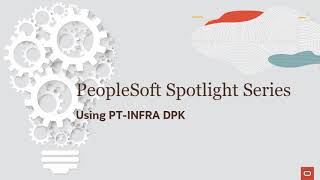 PeopleSoft Spotlight Series Using PeopleTools 858 Infrastructure DPK [upl. by Fredenburg]